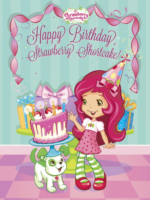 Title details for Happy Birthday, Strawberry Shortcake by Mickie Matheis - Available